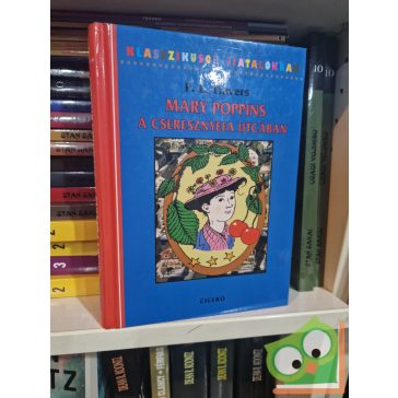   P. L. Travers: Mary Poppins a Cseresznyefa utcában (A csudálatos Mary Poppins 5–6.)