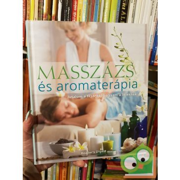   Shelley Keating, Stephen Bayliss, Ela Bayliss, Pamela Allardice: Masszázs és aromaterápia ( readers digest )