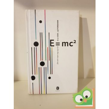  Brian Cox, Jeff Forshaw: E=mc2 (De miért olyan nagy ügy ez?)
