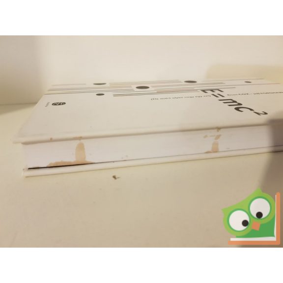 Brian Cox, Jeff Forshaw: E=mc2 (De miért olyan nagy ügy ez?)