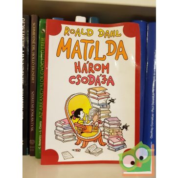 Roald Dahl: Matilda három csodája (Ritka)