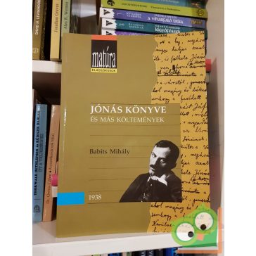   Babits Mihály: Jónás könyve és más költemények (Matúra klasszikusok 9.)