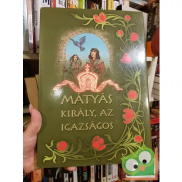 Mátyás király, az igazságos
