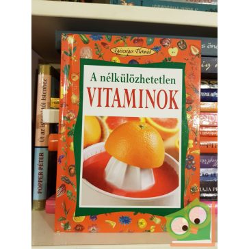   Angela Maria Mauri: A nélkülözhetetlen vitaminok (Egészséges életmód sorozat)