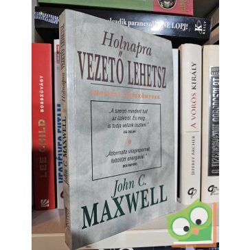 John C. Maxwell: Holnapra vezető lehetsz