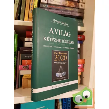   Hamish McRae: A világ kétezerhúszban - Versenyben a hatalomért, kultúráért, jólétért