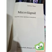   Lakatos Vince: Mécsvilágnál - Jegyzetek a tanyai népoktatás évszázadáról