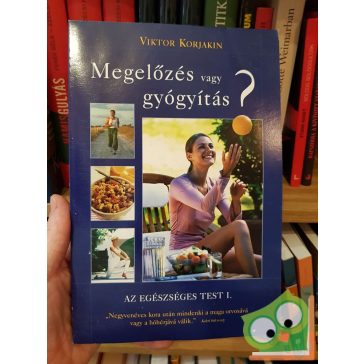 Viktor Korjakin: Megelőzés vagy gyógyítás?