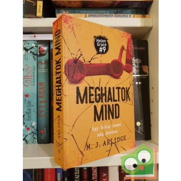 M. J. Arlidge: Meghaltok mind (Helen Grace 9.) (újszerű)