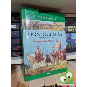   Benkő László: A megszerzett föld (Honfoglalás-trilógia 3.)