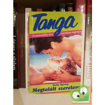   Della Spring: Megtalált szerelem (Tanga) (a szenvedély és a szerelem regénye)