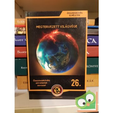   Körösztös György: Megtervezett világvége (összeesküvés elméletek 26.)