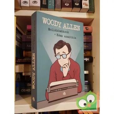Woody Allen: Mellékhatások / Kész anarchia