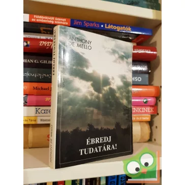 Anthony de Mello: Ébredj tudatára! (ritka)