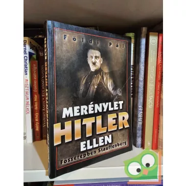  Földi Pál: Merénylet Hitler ellen - Főszerepben Stauffenberg