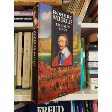 Robert Merle: Liliom ​és bíbor (Francia história 10.)