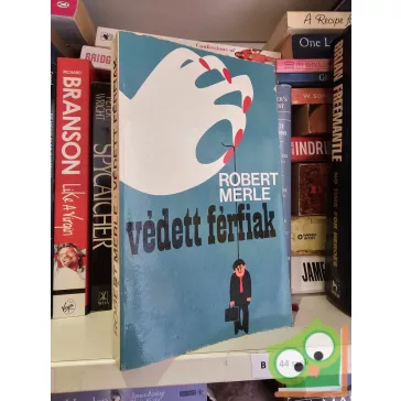 Robert Merle: Védett férfiak