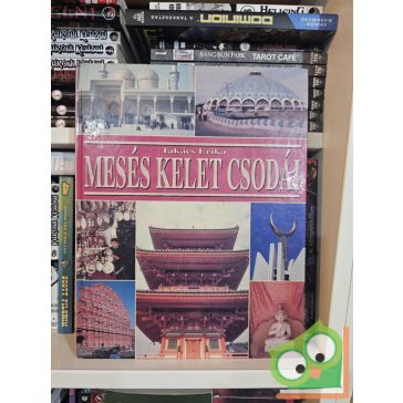 Takács Erika: Mesés kelet csodái