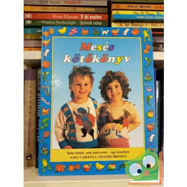 Amy Carroll, Denise Brown: Mesés kötőkönyv