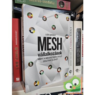   Lisa Gansky: Mesh vállalkozások - Miért a megosztásra épülő üzleteké a jövő?