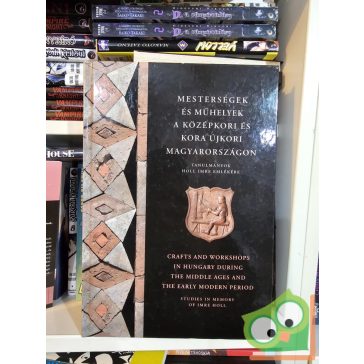   Benkő Elek, Kovács Gyöngyi, Orosz Krisztina (szerk.): Mesterségek és műhelyek a középkori és kora újkori Magyarországon (nagyon ritka)