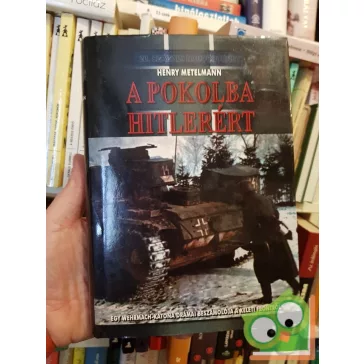 Henry Metelmann: A pokolba Hitlerért   (Ritka!)