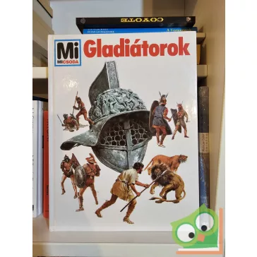 Wolfgang Tarnowski: Gladiátorok (Mi Micsoda 4.)