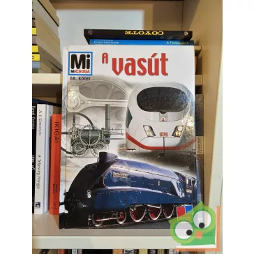   Ursula Bartelsheim, Joachim Breuninger, Stefan Ebenfeld, Rainer Mertens, Franziska Schubert: A vasút (Mi Micsoda 68.)