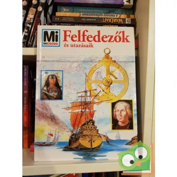   Rainer Köthe: Felfedezők és utazásaik (Mi Micsoda sorozat 16.)