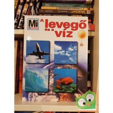   Rainer Crummenerl: A levegő és a víz (Mi Micsoda sorozat 54.)