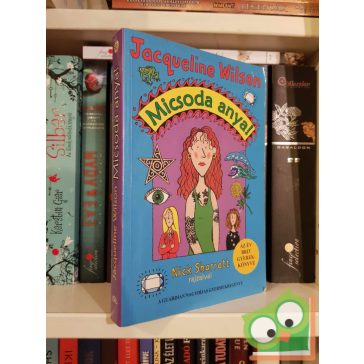 Jacqueline Wilson: Micsoda anya!