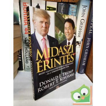 Donald J. Trump - Robert T. Kiyosaki: Midaszi érintés