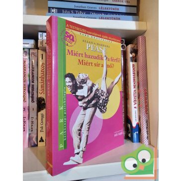   Barbara Pease - Allan Pease: Miért hazudik a férfi? Miért sír a nő? (Hétköznapi pszichológia)