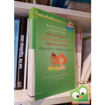   Allan Pease: Miért nem képesek többfelé figyelni a férfiak, és miért nem tudnak eligazodni a térképen a nők?(Hétköznapi pszichológia)