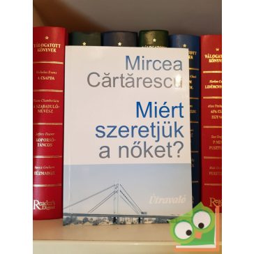 Mircea Cărtărescu: Miért szeretjük a nőket?