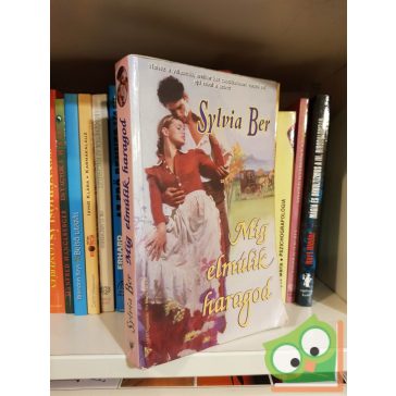 Sylvia Ber: Míg elmúlik haragod (történelmi romantikus)
