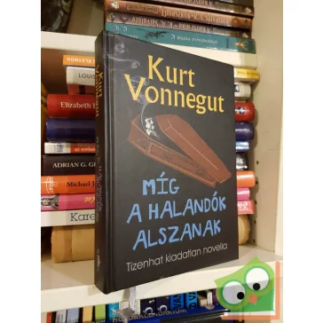   Kurt Vonnegut: Míg a halandók alszanak - Tizenhat kiadatlan novella (ritka)