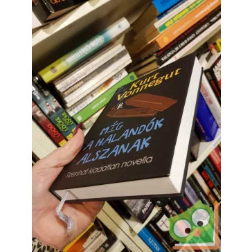   Kurt Vonnegut: Míg a halandók alszanak - Tizenhat kiadatlan novella (ritka)