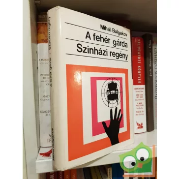 Mihail Bulgakov: A ​fehér gárda / Színházi regény