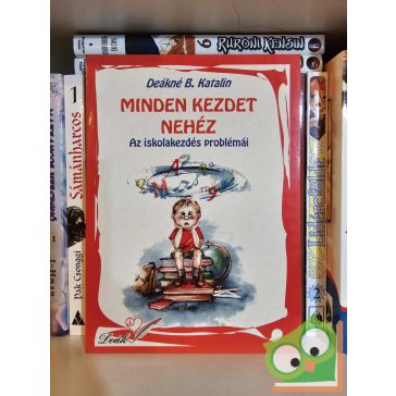 Deákné B. Katalin: Minden kezdet nehéz