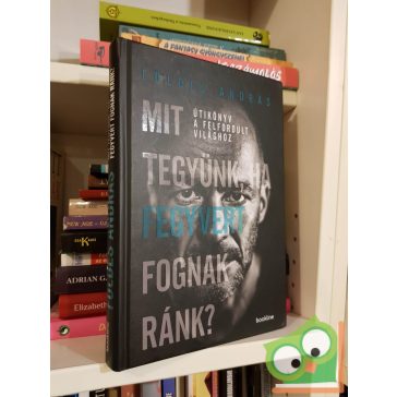 Földes András: Mit tegyünk, ha fegyvert fognak ránk?