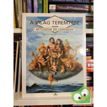   Claude-Catherine Ragache: A világ teremtése (Mítoszok és legendák)