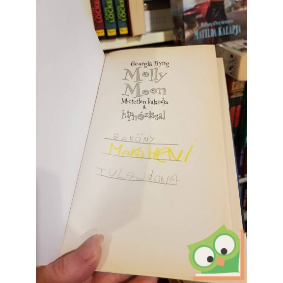Georgia Byng: Molly Moon hihetetlen kalandja a hipnózissal (Molly Moon 1.)