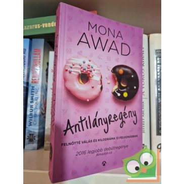   Mona Awad: Antilányregény - Felnőtté válás és kilodráma 13 felvonásban