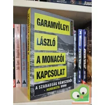   Garamvölgyi László: A monacói kapcsolat - A szabadság vámszedői – humanista krimi
