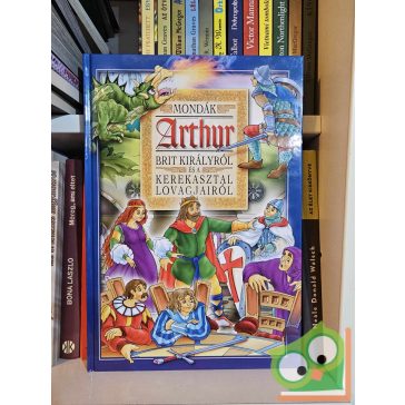   Bácsi Gy. Antal (szerk.): Mondák Arthur brit királyról és a Kerekasztal lovagjairól