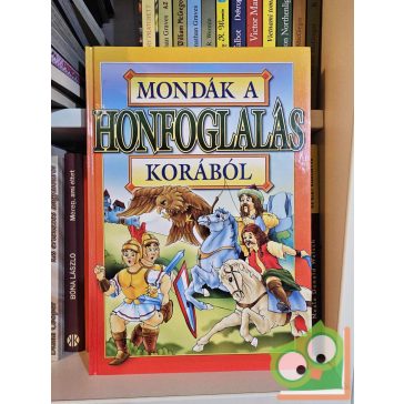 Bácsi Gy. Antal (szerk.): Mondák a honfoglalás korából
