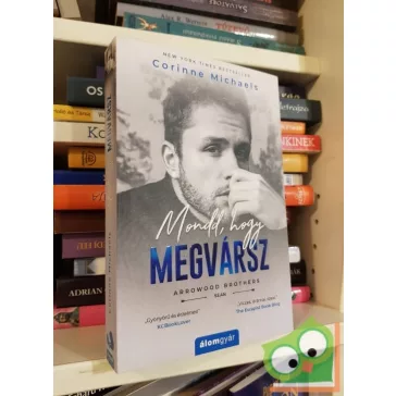 Corinne Michaels: Mondd, hogy megvársz