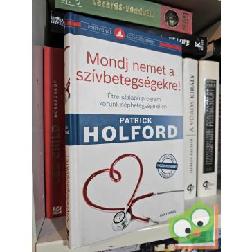 Patrick Holford: Mondj nemet a szívbetegségekre!