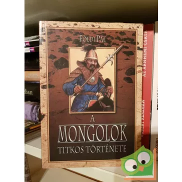 Földi Pál: A mongolok titkos története
